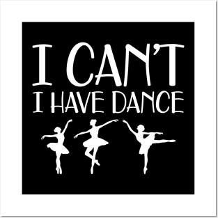 Ballet Dance - I can't I have dance Posters and Art